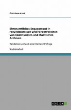 Ehrenamtliches Engagement in Freundeskreisen und Foerdervereinen von kommunalen und staatlichen Archiven