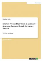 Internet Protocol Television in Germany - Analysing Business Models for Market Success