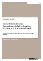 Datenschutz Im Internet. Datenschutzrechtlich Bedenkliche Vorg nge Und Gesetzeskonformit t