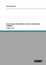 Ist ein Leben ohne Werte, Normen und Gesetze moeglich?