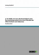 131 StGB und seine Strafwurdigkeit unter Berucksichtigung des historischen Wandels der OEffentlichkeit nach Habermas