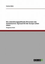 entwicklungspolitische Dimension der Gemeinsamen Agrarpolitik der Europäischen Union