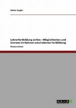Lehrerfortbildung online - Moeglichkeiten und Grenzen im Rahmen schulinterner Fortbildung