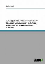 Anwendung des Projektmanagements in der gesetzlichen Krankenversicherung - unter besonderer Betrachtung der Organisation, Planung und des Risikomanage