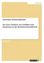 Neue Funktion Von Gefuhlen Und Emotionen in Der Betriebswirtschaftswelt