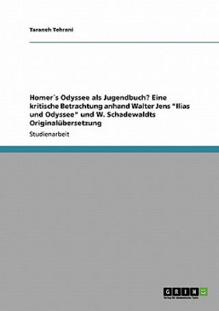 Homers Odyssee als Jugendbuch? Eine kritische Betrachtung anhand Walter Jens Ilias und Odyssee und W. Schadewaldts Originalubersetzung
