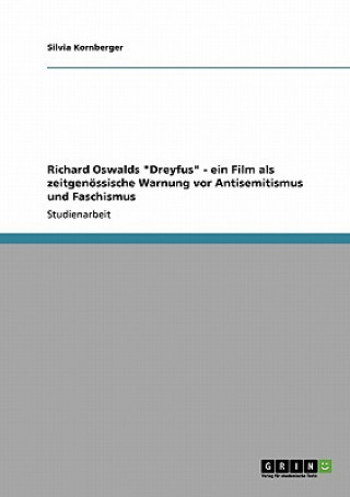 Richard Oswalds Dreyfus - ein Film als zeitgenoessische Warnung vor Antisemitismus und Faschismus