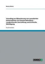 Vorschlag zur Bilanzierung von assoziierten Unternehmen im Konzernabschluss - vergleichende Darstellung und kritische Wurdigung