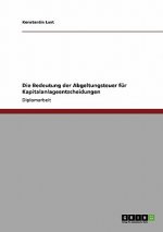 Die Bedeutung der Abgeltungsteuer für Kapitalanlageentscheidungen