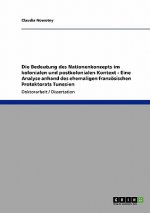 Bedeutung des Nationenkonzepts im kolonialen und postkolonialen Kontext - Eine Analyse anhand des ehemaligen franzoesischen Protektorats Tunesien