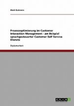Prozessoptimierung im Customer Interaction Management - am Beispiel sprachgesteuerter Customer Self Service Dienste