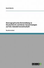 Demographische Entwicklung in Deutschland Und Deren Auswirkungen Auf Die Immobilienwirtschaft
