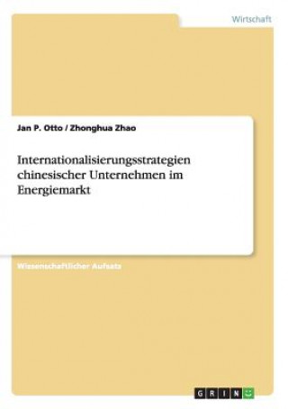 Internationalisierungsstrategien chinesischer Unternehmen im Energiemarkt