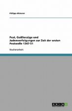 Pest, Geißlerzüge und Judenverfolgungen zur Zeit der ersten Pestwelle 1347-51