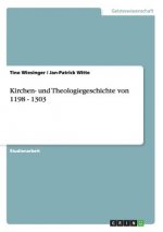 Kirchen- und Theologiegeschichte von 1198 - 1303