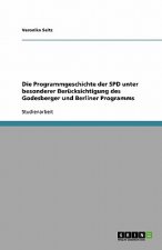Programmgeschichte der SPD unter besonderer Berucksichtigung des Godesberger und Berliner Programms
