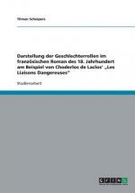 Darstellung der Geschlechterrollen im franzoesischen Roman des 18. Jahrhundert am Beispiel von Choderlos de Laclos' 