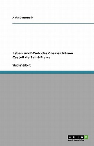 Leben und Werk des Charles Irenee Castell de Saint-Pierre