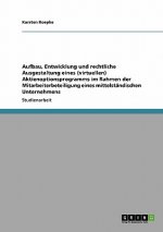 Aufbau, Entwicklung und rechtliche Ausgestaltung eines (virtuellen) Aktienoptionsprogramms im Rahmen der Mitarbeiterbeteiligung eines mittelstandische