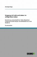 Umgang mit Leib und Leben im alltäglichen Leben