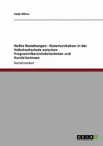 Heikle Beziehungen - Kommunikation in der Volkshochschule zwischen ProgrammbereichsleiterInnen und KursleiterInnen