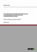 internationale Standortentscheidung eines mittelstandischen Unternehmens der Automobilzulieferindustrie