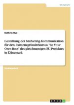Gestaltung der Marketing-Kommunikation fur den Existenzgrunderkursus Be Your Own Boss des gleichnamigen EU-Projektes in Danemark