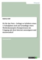 Fit fur das Netz - Gelingt es Schulern eines 4. Schuljahres sich auf Grundlage eines Medienkonzeptes Kompetenzen im Umgang mit dem Internet anzueignen