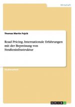 Road Pricing. Internationale Erfahrungen Mit Der Bepreisung Von Stra eninfrastruktur