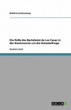 Rolle des Bartolome de Las Casas in der Kontroverse um die Kolonialfrage