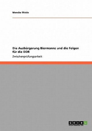 Ausburgerung Biermanns und die Folgen fur die DDR