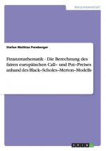 Finanzmathematik - Die Berechnung Des Fairen Europ ischen Call- Und Put-Preises Anhand Des Black-Scholes-Merton-Modells