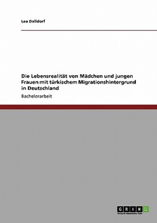 Lebensrealitat von Madchen und jungen Frauen mit turkischem Migrationshintergrund in Deutschland