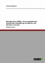 Bewegte (Vor-) Bilder - Eine exemplarische Analyse der Vermittlung von Werten und Normen in Animes