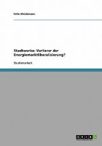 Stadtwerke: Verlierer der Energiemarktliberalisierung?