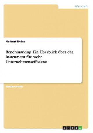 Benchmarking. Ein  berblick  ber Das Instrument F r Mehr Unternehmenseffizienz
