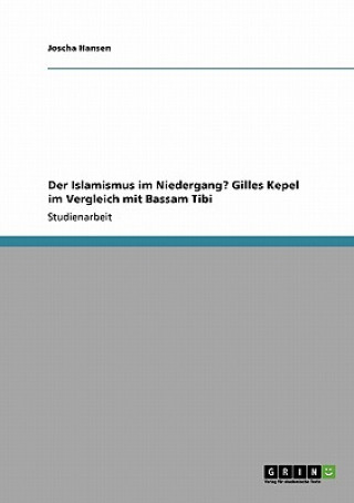 Islamismus im Niedergang? Gilles Kepel im Vergleich mit Bassam Tibi