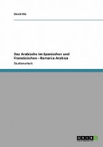Arabische im Spanischen und Franzoesischen - Romania Arabica