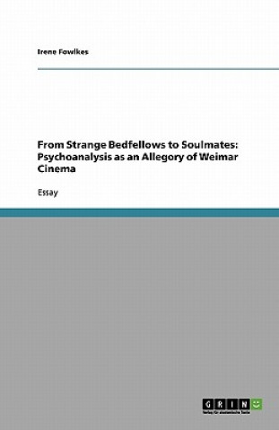 From Strange Bedfellows to Soulmates: Psychoanalysis as an Allegory of Weimar Cinema