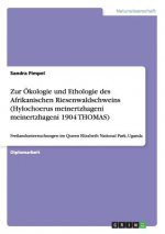 Zur OEkologie und Ethologie des Afrikanischen Riesenwaldschweins (Hylochoerus meinertzhageni meinertzhageni 1904 THOMAS)
