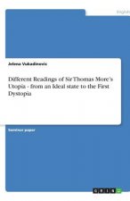 Different Readings of Sir Thomas More's Utopia - from an Ideal state to the First Dystopia