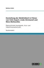 Darstellung der Weiblichkeit in Filmen von Valie Export, Linda Christanell und Mara Mattuschka