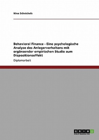 Behavioral Finance. Eine psychologische Analyse des Anlegerverhaltens samt Dispositionseffekt-Studie