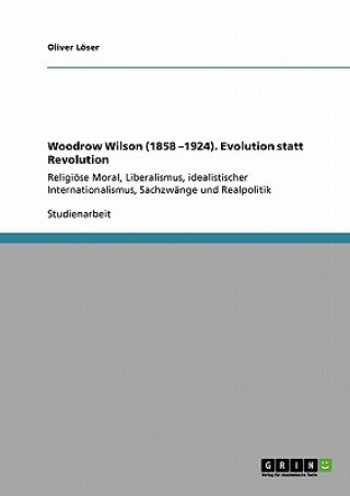 Woodrow Wilson (1858 -1924). Evolution statt Revolution (Oliver Löser)(Miękka)