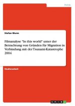 Filmanalyse In this world unter der Betrachtung von Grunden fur Migration in Verbindung mit der Tsunami-Katastrophe 2004