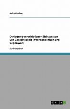 Darlegung verschiedener Sichtweisen von Gerechtigkeit in Vergangenheit und Gegenwart