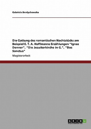 Gattung des romantischen Nachtstucks am Beispiel E. T. A. Hoffmanns Erzahlungen Ignaz Denner, Die Jesuiterkirche in G., Das Sanctus