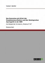 Fernsehen als Mittel der Staatskommunikation und der ideologischen Apologetik in der DDR
