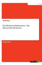 Das Weltwirtschaftssystem - Das Bretton-Woods-System