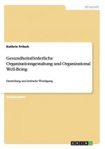 Gesundheitsfoerderliche Organisationsgestaltung und Organizational Well-Being